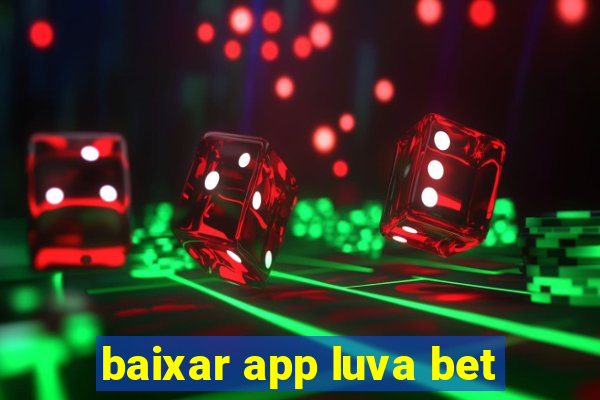 baixar app luva bet